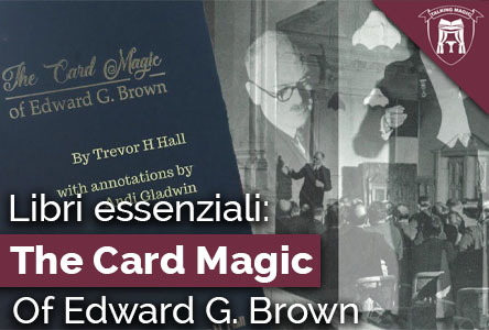 Copertina LIBRI ESSENZIALI: THE CARD MAGIC OF EDWARD G. BROWN